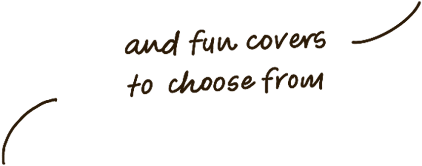 and fun covers to choose from
